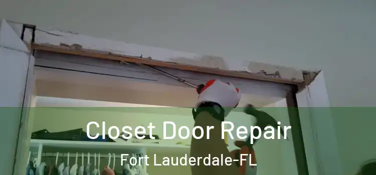 Closet Door Repair Fort Lauderdale-FL