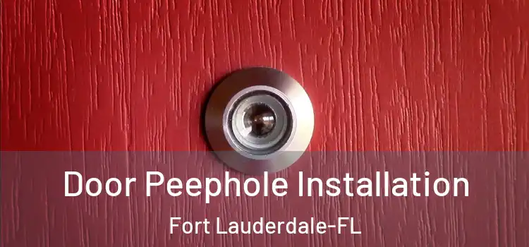 Door Peephole Installation Fort Lauderdale-FL