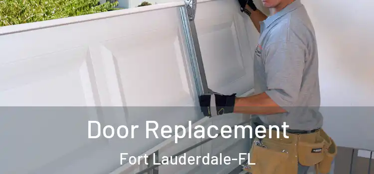 Door Replacement Fort Lauderdale-FL