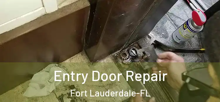 Entry Door Repair Fort Lauderdale-FL