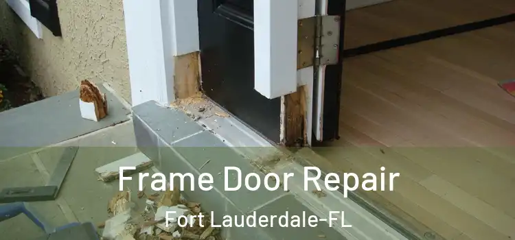 Frame Door Repair Fort Lauderdale-FL