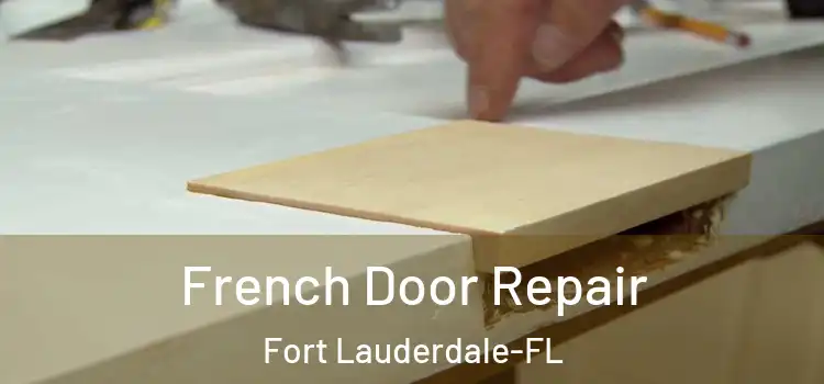 French Door Repair Fort Lauderdale-FL