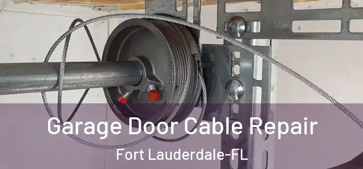 Garage Door Cable Repair Fort Lauderdale-FL
