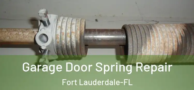 Garage Door Spring Repair Fort Lauderdale-FL