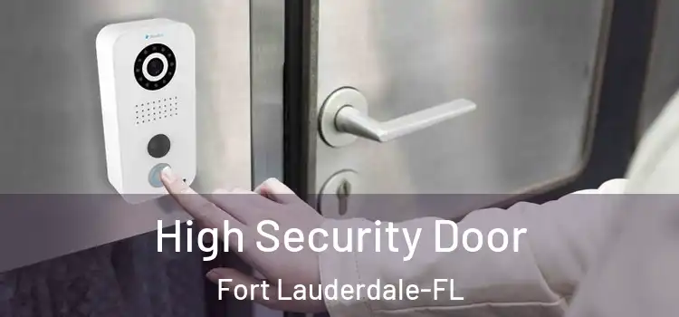 High Security Door Fort Lauderdale-FL