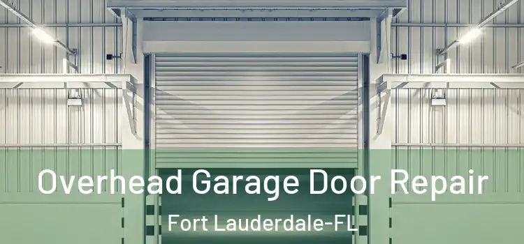 Overhead Garage Door Repair Fort Lauderdale-FL