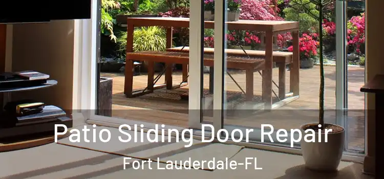 Patio Sliding Door Repair Fort Lauderdale-FL